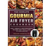 Roger Montalto The Complete Gourmia Air Fryer Cookbook (Copertina rigida)