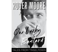 Roger Moore One Lucky Bastard (Copertina rigida)