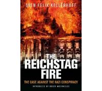 Roger Moorhouse Sven Felix Kellerhoff The Reichstag Fire (Tascabile)