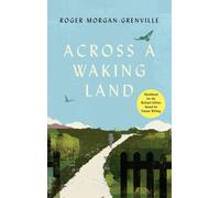 Roger Morgan-Grenville Across a Waking Land (Tascabile)