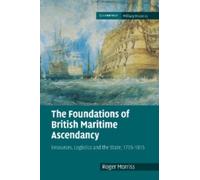 Roger Morriss The Foundations of British Maritime Ascendancy (Tascabile)