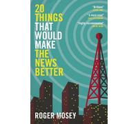 Roger Mosey 20 Things That Would Make the News Better (Copertina rigida)