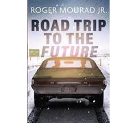 Roger Mourad Road Trip to the Future (Tascabile)