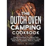 Murphy Roger-Dutch Oven Camping Ckbk BOOK NUOVO
