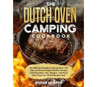 Roger Murphy The Dutch Oven Camping Cookbook: The Ultimate Campfire (Tascabile)