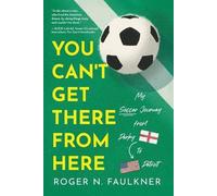 Roger N Faulkner You Can't Get There from Here (Tascabile)