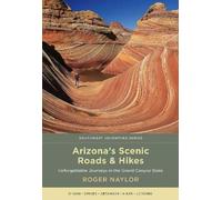 Roger Naylor Arizona's Scenic Roads and Hikes (Tascabile)