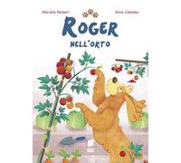 Roger nell'orto. Ediz. a colori