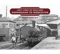 Roger Norfolk Lost Lines of England: Birmingham to Worcester (Copertina rigida)