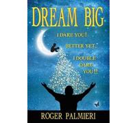 Roger Palmieri Dream Big I Dare You (Tascabile)