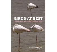 Birds at Rest: The Behavior and Ecology of Avian Sleep