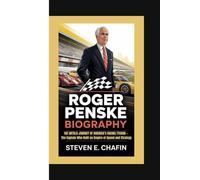 ROGER PENSKE BIOGRAPHY: The Untold Journey of America’s Racing Tycoon - The Captain Who Built an Empire of Speed and Strategy