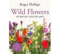 Wild Flowers: Of Britain and Ireland
