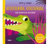 Roger Priddy ¡Cocodrila, Cocodrila, Qué Poderosa Mordida / C (Libro di cartone)