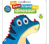 Roger Priddy My Best Friend: Is a Dinosaur (Libro di cartone)