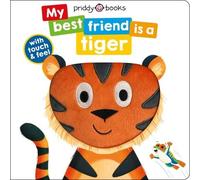 Roger Priddy My Best Friend: Is a Tiger (Libro di cartone) My Best Friend Is a