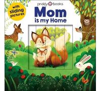 Roger Priddy Sliding Pictures: Mom Is My Home (Libro di cartone)