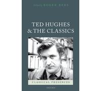 Roger Rees Ted Hughes and the Classics (Copertina rigida) Classical Presences