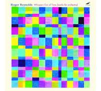 Roger Reynolds Roger Reynolds: Whispers Out of Time (Works for Orchestra) (CD)