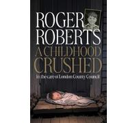 Roger Roberts A Childhood Crushed (Tascabile)