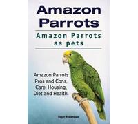 Roger Rodendale Amazon Parrots. Amazon Parrots as pets. Amazon Parro (Tascabile)