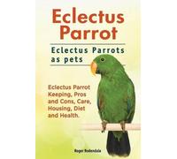 Roger Rodendale Eclectus Parrot. Eclectus Parrots as pets. Eclectus (Tascabile)