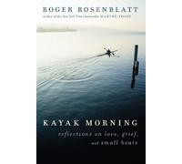 Roger Rosenblatt Kayak Morning (Tascabile)