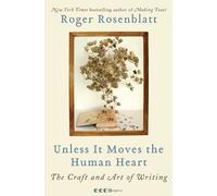 Roger Rosenblatt Unless It Moves the Human Heart (Tascabile)