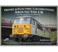 Roger Rounce Diesel and Electric Locomotives around the UK in (Copertina rigida)