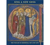 Sing a New Song: The Psalms in Medieval Art and Life