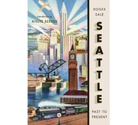 Roger Sale Seattle, Past to Present (Tascabile) Seattle, Past to Present