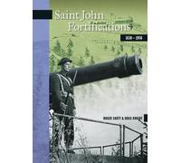 Roger Sarty Doug Knight Saint John Fortifications, 1630-1956 (Tascabile)