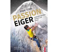 Roger Schäli - Passion Eiger: Legendäre Routen damals und heute (Alpinismus)