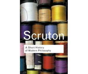 Roger Scruton A Short History of Modern Philosophy (Tascabile)