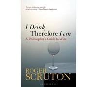 Roger Scruton I Drink Therefore I Am (Tascabile)