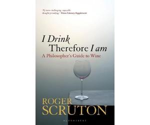 Roger Scruton I Drink Therefore I Am (Tascabile)