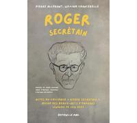 ROGER SECRÉTAIN : ACTES DU COLLOQUE « ROGER SECRÉTAIN », MUSÉE DES BEAUX-ARTS D’ORLÉANS, VENDREDI 16 JUIN 2023