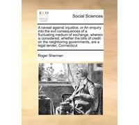 Roger Sherman A Caveat Against Injustice, or an Enquiry Into the Evi (Tascabile)