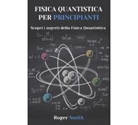 Roger Smith Fisica Quantistica Per Principianti (Tascabile)