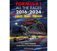 Roger Smith Formula 1 All the Races 2016-2024 (Copertina rigida)