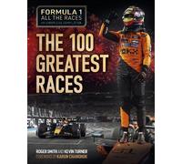 Roger Smith Kevin Formula 1 All the Races: the 100 Greatest (Copertina rigida)