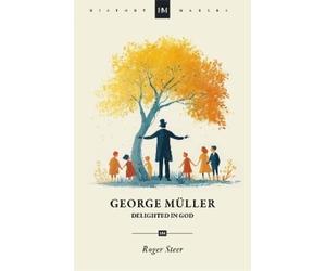 Roger Steer George Müller: Delighted in God (Tascabile) Biography