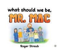 Roger Straub What Should We Be, Mr Mac? (Tascabile)