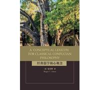 Roger T. Ames A Conceptual Lexicon for Classical Confucian Philosoph (Tascabile)