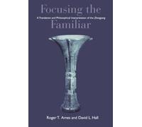 Roger T. Ames Focusing the Familiar (Tascabile)