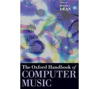Roger T. Dean The Oxford Handbook of Computer Music (Copertina rigida)