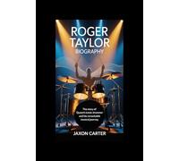 Roger Taylor Biography: The Story of Queen’s Iconic Drummer and His Remarkable Musical Journey