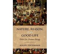 Roger Teichmann Nature, Reason, and the Good Life (Copertina rigida)
