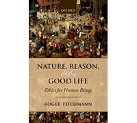 Roger Teichmann Nature, Reason, and the Good Life (Tascabile)
