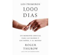 Roger Thurow Los primeros 1000 dias (Spanish Edition) (Tascabile)